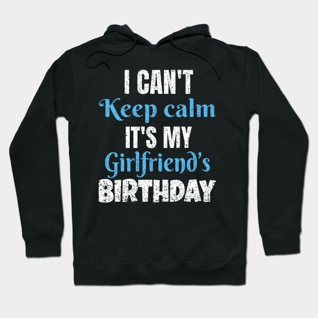 I Can't Keep Calm It's My Girlfriend's Birthday Gift Hoodie by Grabitees